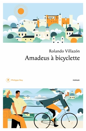 Amadeus à bicyclette - Rolando Villazon