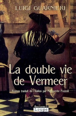 La double vie de Vermeer - Luigi Guarnieri