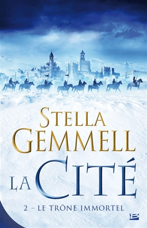 La Cité. Vol. 2. Le trône immortel - Stella Gemmell