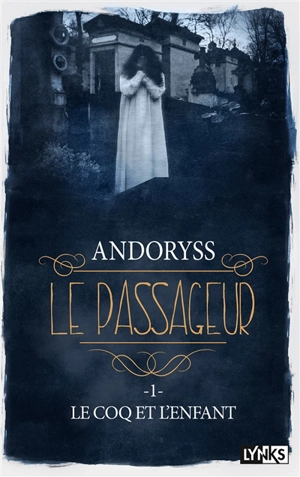 Le passageur. Vol. 1. Le coq et l'enfant - Mel Andoryss