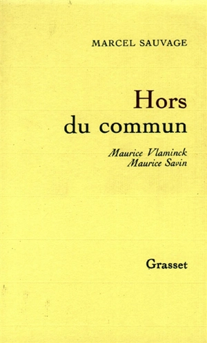 Hors du commun : Maurice Vlaminck, Maurice Savin - Marcel Sauvage