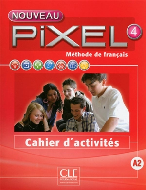 Nouveau Pixel 4, A2 : méthode de langue : cahier d'activités - Anne-Cécile Couderc