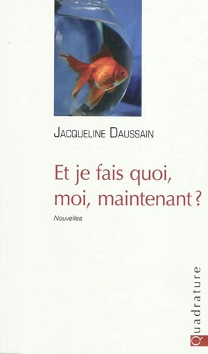 Et je fais quoi, moi, maintenant ? - Jacqueline Daussain