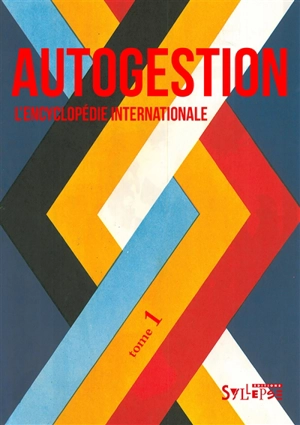 Autogestion : l'encyclopédie internationale. Vol. 1
