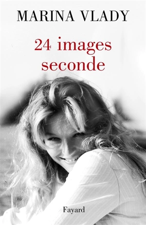 24 images-seconde : séquences de mémoire - Marina Vlady