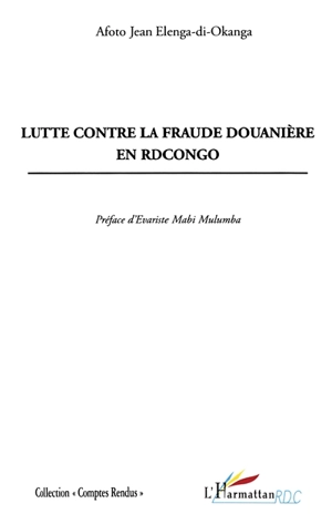 Lutte contre la fraude douanière en RDCongo : pour la création d'une direction générale de la Brigade douanière : enjeux financiers pour la reconstruction - Afoto Jean Elenga-Di-Okanga