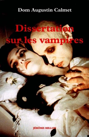 Traité sur les apparitions des esprits, et sur les vampires, ou les revenants de Hongrie, de Moravie, etc.. Vol. 1. Dissertation sur les vampires : 1751 - Augustin Calmet