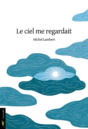 Le ciel me regardait - Michel Lambert