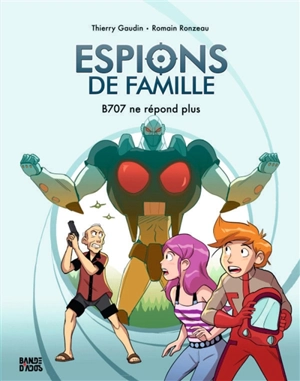 Espions de famille. Vol. 2. B707 ne répond plus - Thierry Gaudin