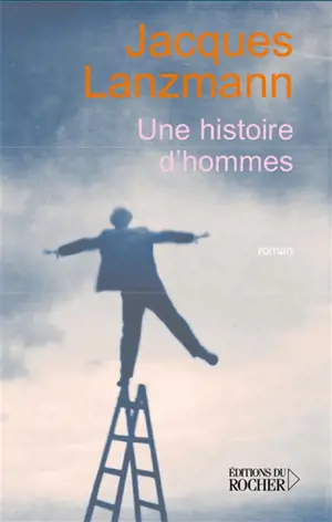 Une histoire d'hommes - Jacques Lanzmann