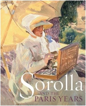 Sorolla and the Paris Years - Blanca Pons-Sorolla