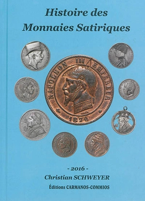 Histoire des monnaies satiriques : de 1720 à nos jours - Christian Schweyer