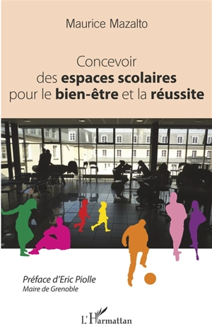 Concevoir des espaces scolaires pour le bien-être et la réussite - Maurice Mazalto