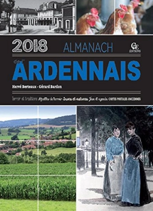 Almanach de l'Ardennais 2018 : terroir et traditions, recettes de terroir, trucs et astuces, jeux et agenda, cartes postales anciennes - Gérard Bardon