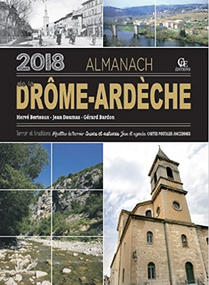 Almanach de la Drôme-Ardèche 2018 : terroir & traditions, recettes de terroir, trucs et astuces, jeux et agenda, cartes postales anciennes - Gérard Bardon