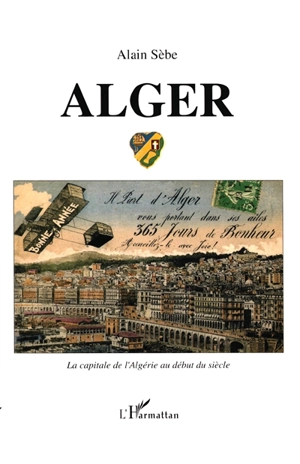 Alger : cartes postales anciennes - Alain Sèbe