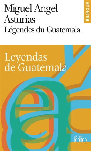 Légendes du Guatemala. Leyendas de Guatemala - Miguel Angel Asturias