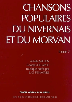 Chansons populaires du Nivernais et du Morvan. Vol. 7 - Achille Millien