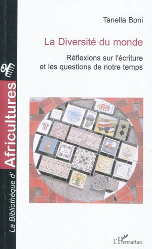 La diversité du monde : réflexions sur l'écriture et les questions de notre temps - Tanella S. Boni