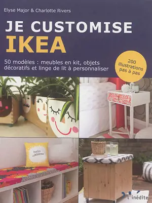 Je customise Ikea : détournement du mobilier de la célèbre chaîne de magasins scandinave - Elyse Major