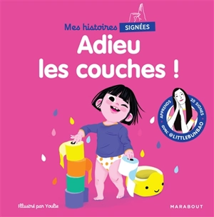 Mes histoires signées. Adieu les couches ! - Marie Cao