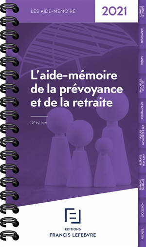 L'aide-mémoire de la prévoyance et de la retraite : 2021 - Editions Francis Lefebvre