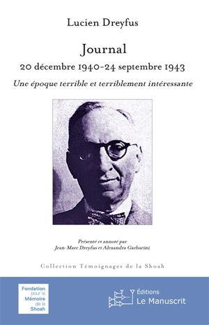 Journal : 20 décembre 1940-24 septembre 1943 : une époque terrible et terriblement intéressante - Lucien Dreyfus