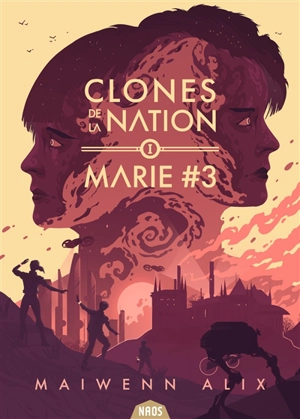 Clones de la nation. Vol. 1. Marie #3 - Maiwenn Alix