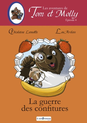 Les aventures de Tom et Molly. Vol. 4. La guerre des confitures - Ghislaine Lamotte