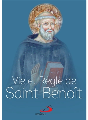 Vie et règle de saint Benoît - Benoît