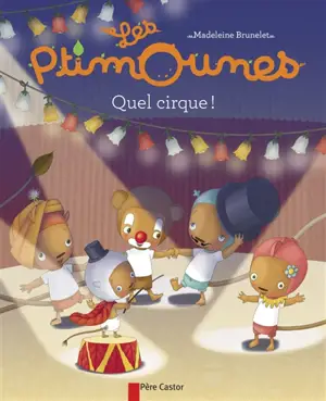 Les Ptimounes. Vol. 6. Quel cirque ! - Madeleine Brunelet
