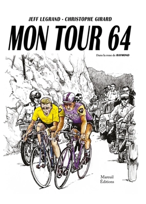 Mon tour 64 : dans la roue de Raymond - Jeff Legrand