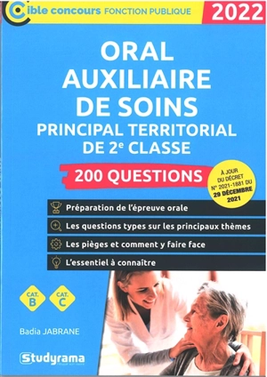 Oral auxiliaire de soins principal territorial de 2e classe : 200 questions, cat. B cat. C : 2022 - Badia Jabrane