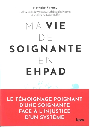 Ma vie de soignante en Ehpad : en immersion chez ces grands oubliés - Nathalie Firminy