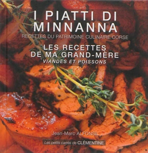 I piatti di Minnanna. Viandes et poissons. Les recettes de ma grand-mère : recettes du patrimoine culinaire corse. Viandes et poissons - Marc-Jean Alfonsi