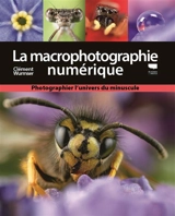 La macrophotographie numérique : photographier l'univers du minuscule - Clément Wurmser