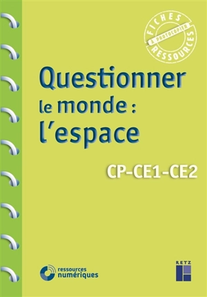 Questionner le monde : l'espace : CP, CE1, CE2 - Françoise Bellanger