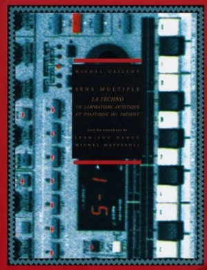 La techno : un laboratoire esthétique et politique du présent : sens multiple. Entretiens