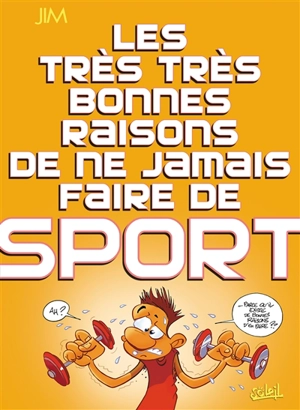 Les très très bonnes raisons de ne jamais faire de sport - Jim