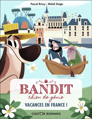 Bandit, chien de génie. Vol. 5. Vacances en France ! - Pascal Brissy