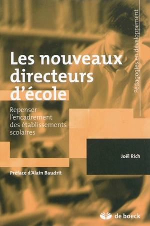 Les nouveaux directeurs d'école : repenser l'encadrement des établissements scolaires - Joël Rich