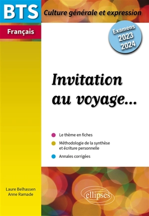 Invitation au voyage... : BTS français, culture générale et expression : examens 2023-2024 - Laure Belhassen