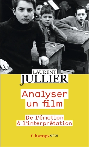 Analyser un film : de l'émotion à l'interprétation - Laurent Jullier