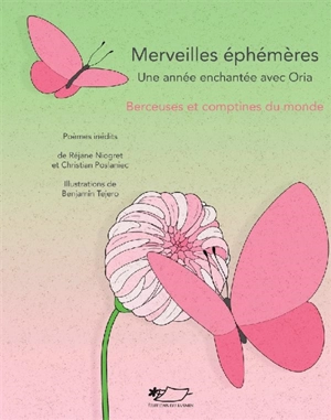 Merveilles éphémères : une année enchantée avec Oria : berceuses et comptines du monde - Réjane Niogret