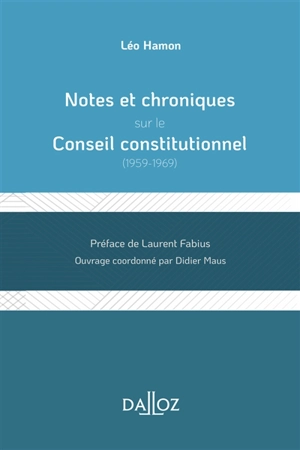 Notes et chroniques sur le Conseil constitutionnel : 1959-1969 - Léo Hamon