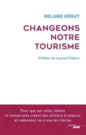 Changeons notre tourisme - Roland Heguy