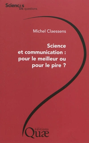 Science et communication, pour le meilleur ou pour le pire ? - Michel Claessens