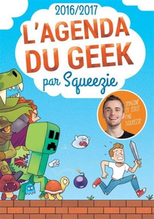 L'agenda du geek : 2016-2017 - Squeezie