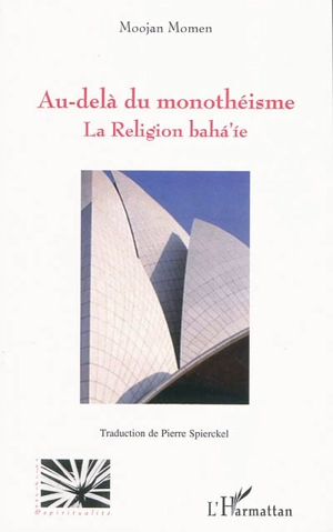 Au-delà du monothéisme : la religion baha'ie - Moojan Momen