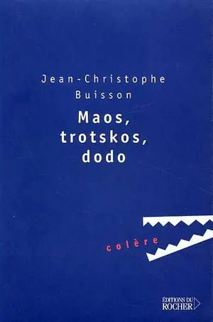 Maos, trotskos, dodos - Jean-Christophe Buisson